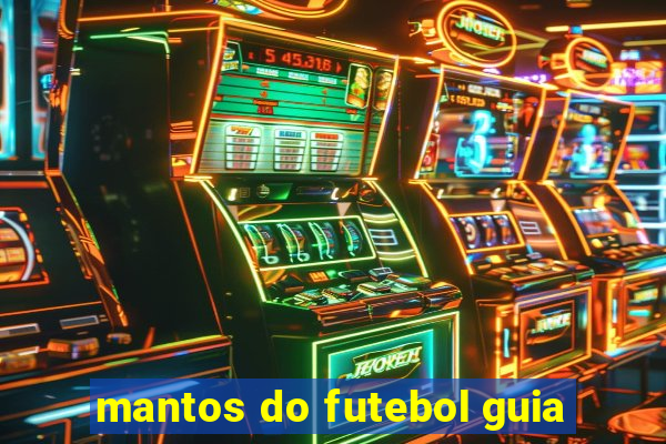 mantos do futebol guia